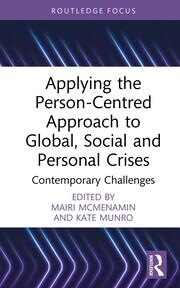 Applying the Person-Centred Approach to Global, Social and Personal Crises: Contemporary Challenges book cover