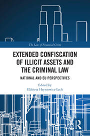 Extended Confiscation of Illicit Assets and the Criminal Law: National and EU Perspectives book cover