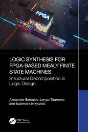Logic Synthesis for FPGA-Based Mealy Finite State Machines: Structural Decomposition in Logic Design book cover