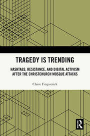 Tragedy is Trending: Hashtags, Resistance, and Digital Activism After the Christchurch Mosque Attacks book cover