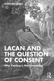 Lacan and the Question of Consent: Why Yielding is Not Consenting book cover