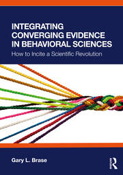 Integrating Converging Evidence in Behavioral Sciences: How to Incite a Scientific Revolution book cover