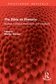 The Bible as Rhetoric: Studies in Biblical Persuasion and Credibility book cover