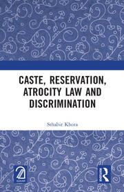 Caste, Reservation, Atrocity Law and Discrimination book cover