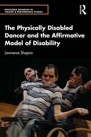 The Physically Disabled Dancer and the Affirmative Model of Disability book cover