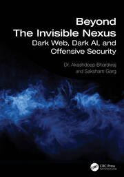 Beyond The Invisible Nexus: Dark Web, Dark AI, and Offensive Security book cover
