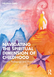 Navigating the Spiritual Dimension of Childhood: Theory, Pedagogy and Practice book cover