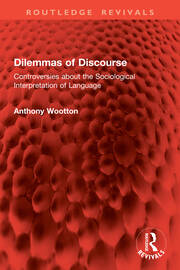Dilemmas of Discourse: Controversies about the Sociological Interpretation of Language book cover