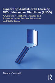 Supporting Students with Learning Difficulties and/or Disabilities (LLDD): A Guide for Teachers, Trainees and Assessors in the Further Education and Skills Sector book cover