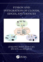 Fusion and Integration of Clouds, Edges, and Devices book cover