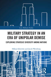 Military Strategy in an Era of Unipolar Demise: Exploring Strategic Diversity among Nations book cover
