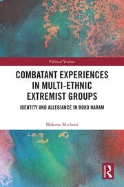 Combatant Experiences in Multi-Ethnic Extremist Groups: Identity and Allegiance in Boko Haram book cover