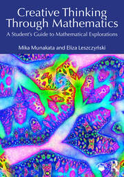 Creative Thinking Through Mathematics: A Student's Guide to Mathematical Explorations book cover