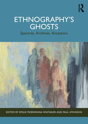 Ethnography’s Ghosts: Spectres, Archives, Ancestors book cover