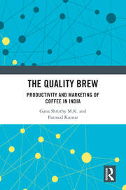 The Quality Brew: Productivity and Marketing of Coffee in India book cover