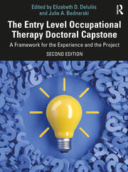 The Entry Level Occupational Therapy Doctoral Capstone: A Framework for the Experience and the Project book cover