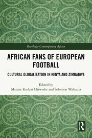 African Fans of European Football: Cultural Globalisation in Kenya and Zimbabwe book cover
