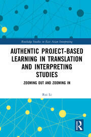 Authentic Project-based Learning in Translation and Interpreting Studies: Zooming Out and Zooming In book cover