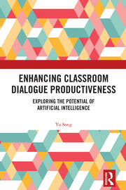 Enhancing Classroom Dialogue Productiveness: Exploring the Potential of Artificial Intelligence book cover