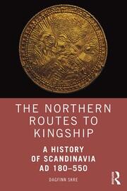 The Northern Routes to Kingship: A History of Scandinavia AD 180–550 book cover