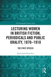 Lecturing Women in British Fiction, Periodicals and Public Orality, 1870–1910: The First Speech book cover