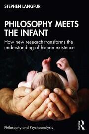 Philosophy Meets the Infant: How New Research Transforms the Understanding of Human Existence book cover