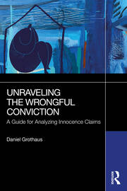 Unraveling the Wrongful Conviction: A Guide for Analyzing Innocence Claims book cover