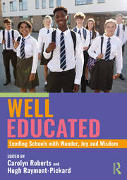 Well Educated: Leading Schools with Wonder, Joy and Wisdom book cover