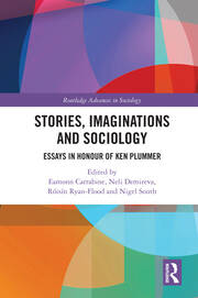 Stories, Imaginations and Sociology: Essays in Honour of Ken Plummer book cover