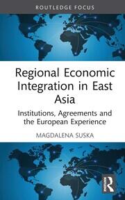 Regional Economic Integration in East Asia: Institutions, Agreements and the European Experience book cover