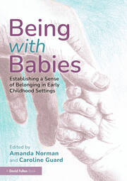 Being with Babies: Establishing a Sense of Belonging in Early Childhood Settings book cover
