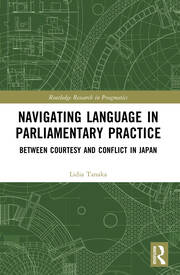 Navigating Language in Parliamentary Practice: Between Courtesy and Conflict in Japan book cover
