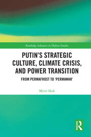 Putin’s Strategic Culture, Climate Crisis, and Power Transition: From Permafrost to 'Permawar' book cover