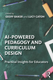 AI-Powered Pedagogy and Curriculum Design: Practical Insights for Educators book cover