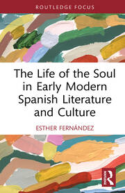 The Life of the Soul in Early Modern Spanish Literature and Culture book cover
