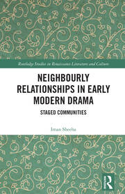 Neighbourly Relationships in Early Modern Drama: Staged Communities book cover
