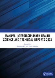 Manipal Interdisciplinary Health Science and Technical Reports-2023: Proceedings of the Interdisciplinary Conference on Health and Technical Research book cover