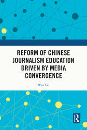 Reform of Chinese Journalism Education Driven by Media Convergence book cover
