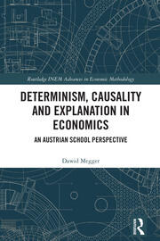 Determinism, Causality and Explanation in Economics: An Austrian School Perspective book cover