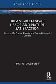 Urban Green Space Usage and Nature Satisfaction: Across Life Course Phases and Socio-Economic Classes book cover