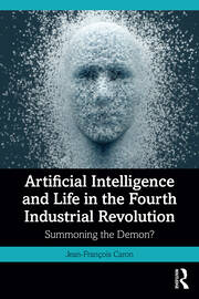 Artificial Intelligence and Life in the Fourth Industrial Revolution: Summoning the Demon? book cover