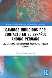 Cambios inducidos por contacto en el español andino peruano: los sistemas pronominales átonos de tercera persona book cover