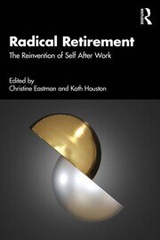 Radical Retirement: The Reinvention of Self After Work book cover
