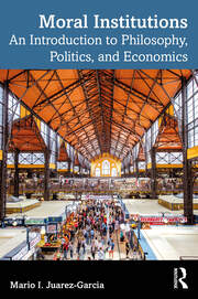 Moral Institutions: An Introduction to Philosophy, Politics, and Economics book cover