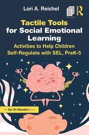Tactile Tools for Social Emotional Learning: Activities to Help Children Self-Regulate with SEL, PreK-5 book cover