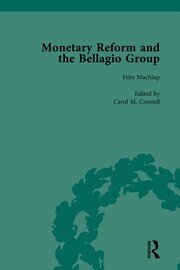 Monetary Reform and the Bellagio Group Vol 1: Selected Letters and Papers of Fritz Machlup, Robert Triffin and William Fellner book cover