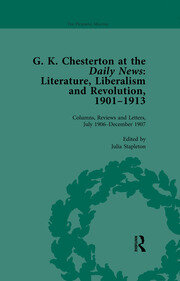 G K Chesterton at the Daily News, Part I, vol 4: Literature, Liberalism and Revolution, 1901-1913 book cover