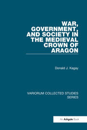War, Government, and Society in the Medieval Crown of Aragon book cover