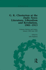 G K Chesterton at the Daily News, Part II, vol 5: Literature, Liberalism and Revolution, 1901-1913 book cover