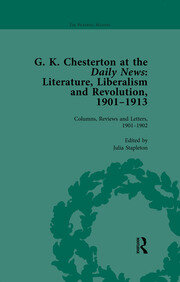 G K Chesterton at the Daily News, Part I, vol 1: Literature, Liberalism and Revolution, 1901-1913 book cover